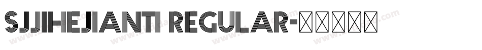 Sjjihejianti Regular字体转换